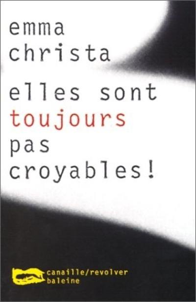 Elles sont toujours pas croyables ! Elles sont toujours pas croyables !