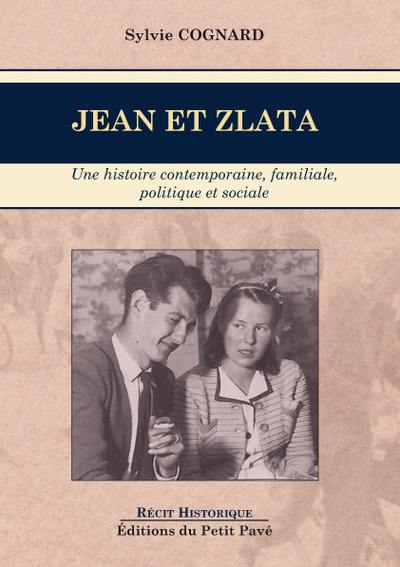 Jean et Zlata : une histoire contemporaine familiale, politique et sociale Jean et Zlata : une histoire contemporaine familiale, politique et sociale