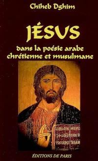 Jésus dans la poésie arabe chrétienne et musulmane