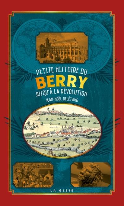 Petite histoire du Berry. Jusqu'à la Révolution