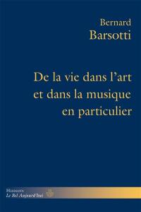 De la vie dans l'art et dans la musique en particulier