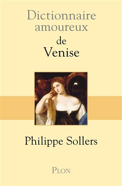 Dictionnaire amoureux de Venise Dictionnaire amoureux de Venise