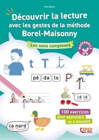 Découvrir la lecture avec les gestes de la méthode Borel-Maisonny, GS maternelle : les sons complexes : 100 exercices pour apprendre en s'amusant