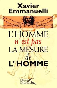 L'homme n'est pas la mesure de l'homme