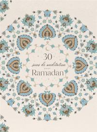 30 jours de méditation pour ramadan : mon inspirant journal quotidien