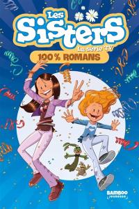 Les sisters : la série TV. Vol. 100. 100% romans