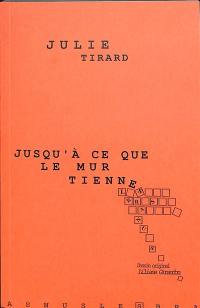 Jusqu'à ce que le mur tienne : théâtre