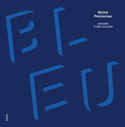Bleu : histoire d'une couleur Bleu : histoire d'une couleur