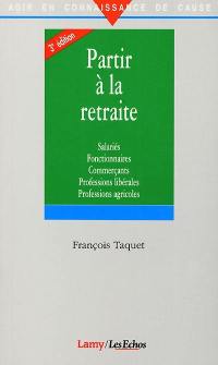Partir à la retraite : salariés, fonctionnaires, commerçants, professions libérales, professions agricoles