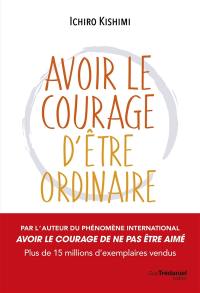 Avoir le courage d'être ordinaire