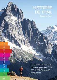 Histoires de trail : le cheminement d'un coureur passionné au coeur des épreuves mythiques