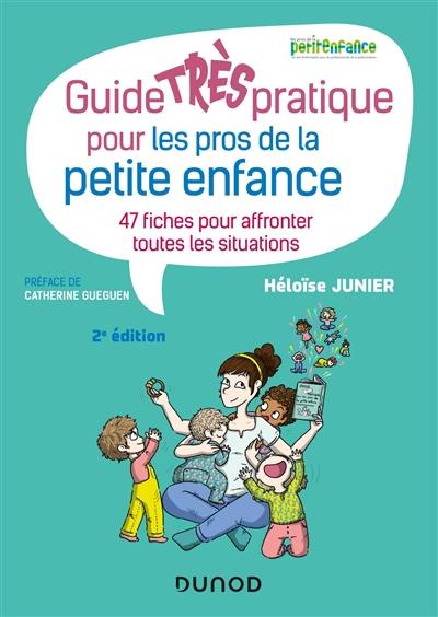 Guide très pratique pour les pros de la petite enfance : 47 fiches pour affronter toutes les situations Guide très pratique pour les pros de la petite enfance : 47 fiches pour affronter toutes les situations