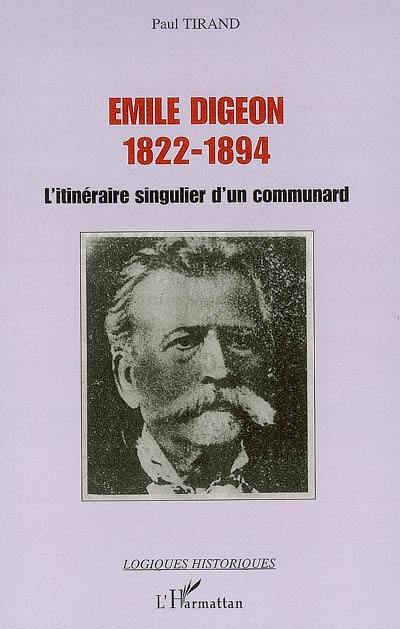 Emile Digeon (1822-1894) : l'itinéraire singulier d'un communard Emile Digeon (1822-1894) : l'itinéraire singulier d'un communard