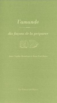 L'amande : dix façons de la préparer