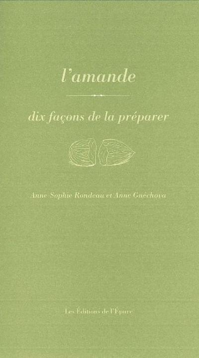 L'amande : dix façons de la préparer
