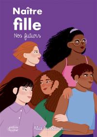 Naître fille. Vol. 2. Nos futurs