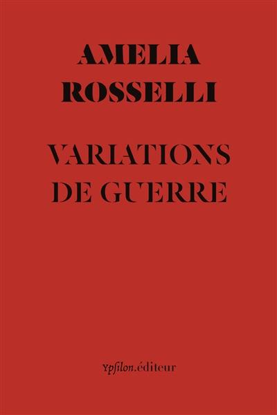 Variations de guerre. Comme un soldat en guerre. Note sur Amelia Rosselli Variations de guerre. Comme un soldat en guerre. Note sur Amelia Rosselli