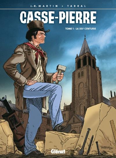 Casse-Pierre. Vol. 1. La XIIIe centurie Casse-Pierre. Vol. 1. La XIIIe centurie