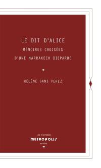 Le dit d'Alice : mémoires croisées d'une Marrakech disparue