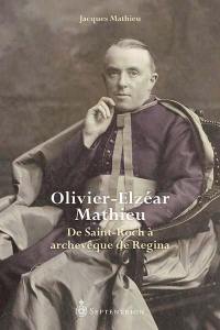 Olivier-Elzéar Mathieu : De Saint-Roch à archevêque de Regina
