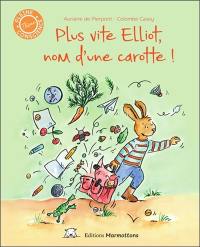 Plus vite Elliot, nom d'une carotte !