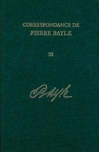 Correspondance de Pierre Bayle. Vol. 3. Janvier 1678-fin 1683 : lettres 147-241