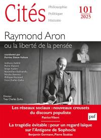 Cités, n° 101. Raymond Aron ou La liberté de pensée