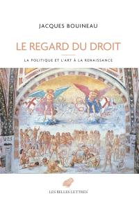 Le regard du droit : la politique et l'art à la Renaissance