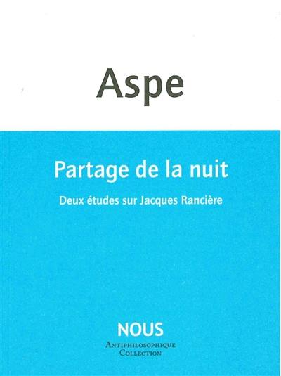 Partage de la nuit : deux études sur Jacques Rancière