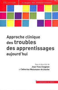 Approche clinique des troubles des apprentissages aujourd'hui