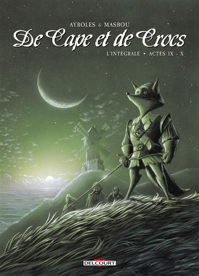 De cape et de crocs : l'intégrale. Vol. 9-10