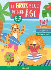 Le gros bloc de mon âge (6-8 ans) (Fille-Garçon) : Sudokus, Labyrinthes, Grilles de mots