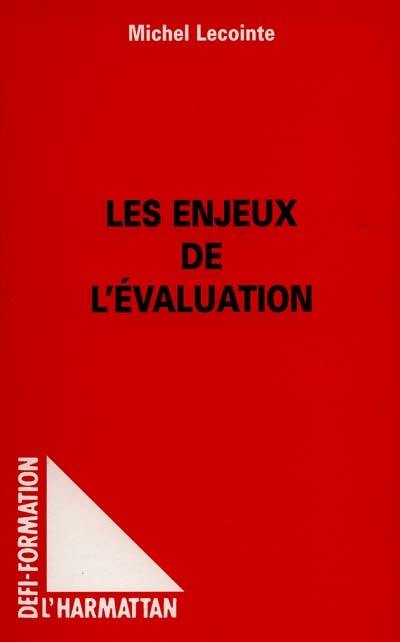 Les enjeux de l'évaluation Les enjeux de l'évaluation