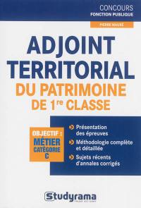 Adjoint territorial du patrimoine de 1re classe : catégorie C Adjoint territorial du patrimoine de 1re classe : catégorie C