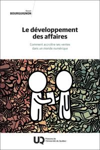 Le développement des affaires : Comment accroître ses ventes dans un monde numérique