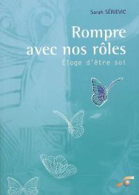 Rompre avec nos rôles : éloge d'être soi
