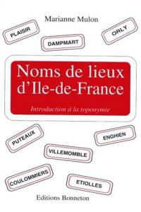 Noms de lieux d'Ile-de-France : introduction à la toponymie