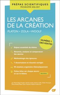 Les arcanes de la création : Platon, Zola, Woolf : prépas scientifiques programme 2026-2027