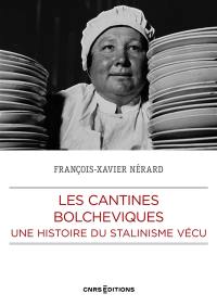 Les cantines bolchéviques : une histoire du stalinisme vécu