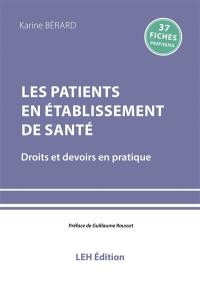 Les patients en établissement de santé : droits et devoirs en pratique : 37 fiches pratiques
