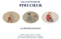 Les aventures de Piwi Coeur. La petite enfance : année 1, année 2, année 3 : le recueil