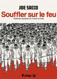 Souffler sur le feu : violences passées et à venir en Inde