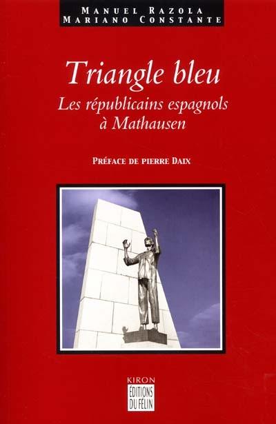 Triangle bleu : les républicains espagnols à Mathausen : 1940-1945