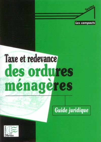 Taxe et redevance des ordures ménagères : guide juridique Taxe et redevance des ordures ménagères : guide juridique