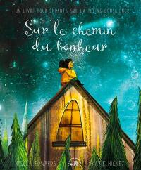Sur le chemin du bonheur : un livre pour enfants sur la pleine conscience Sur le chemin du bonheur : un livre pour enfants sur la pleine conscience