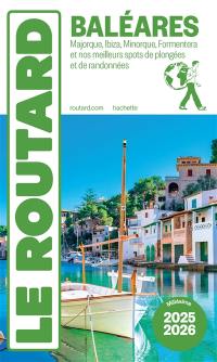 Baléares : Majorque, Ibiza, Minorque, Formentera et nos meilleurs spots de plongées et de randonnées : 2025-2026