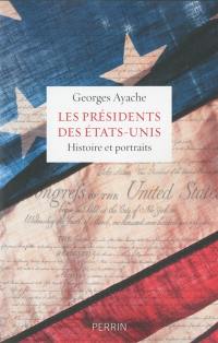 Les présidents des Etats-Unis : histoire et portraits Les présidents des Etats-Unis : histoire et portraits