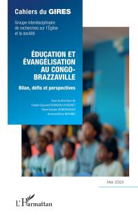 Cahiers du GIRES. Education et évangélisation au Congo-Brazzaville : bilan, défis et perspectives