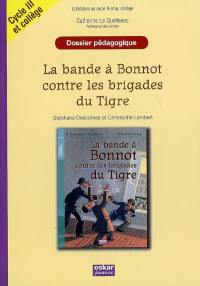 La bande à Bonnot contre les brigades du Tigre : dossier pédagogique, littérature au cycle II et collège La bande à Bonnot contre les brigades du Tigre : dossier pédagogique, littérature au cycle II et collège