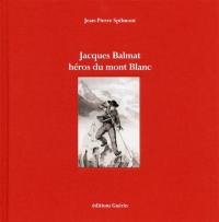 Jacques Balmat, héros du mont Blanc